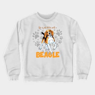 Life is just better with a Beagle! Crewneck Sweatshirt